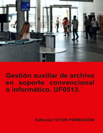 Gesti?n auxiliar de archivo en soporte convencional o informtico. UF0513.