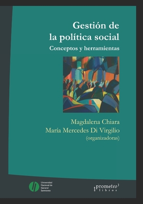 Gesti?n de la pol?tica social: Conceptos y herramientas - Di Virgilio, Mar?a Mercedes, and Repetto, Fabin, and Adelantado, Jos?