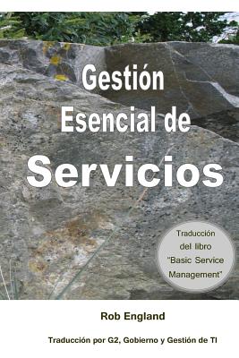 Gesti?n Esencial de Servicios: Traducci?n del libro Basic Service Management - Martinez, Luis F (Translated by), and Valle, Antonio (Translated by), and Casas, Josep (Translated by)