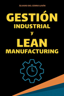 Gesti?n Industrial y Lean Manufacturing: Fundamentos, Herramientas e Indicadores