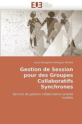 Gestion de Session Pour Des Groupes Collaboratifs Synchrones - Rodrguez Peralta, Laura Margarita, and Rodriguez Peralta, Laura Margarita