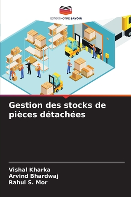 Gestion des stocks de pices dtaches - Kharka, Vishal, and Bhardwaj, Arvind, and Mor, Rahul S