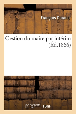 Gestion du maire par int?rim - Durand, Fran?ois