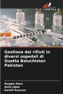 Gestione dei rifiuti in diversi ospedali di Quetta Baluchistan Pakistan