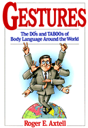 Gestures: The Do's and Taboos of Body Language Around the World - Axtell, Roger E
