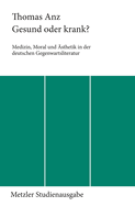 Gesund Oder Krank?: Medizin, Moral Und Asthetik in Der Deutschen Gegenwartsliteratur