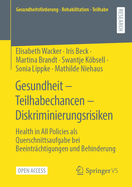Gesundheit - Teilhabechancen - Diskriminierungsrisiken: Health in All Policies als Querschnittsaufgabe bei Beeintrchtigungen und Behinderung