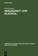 Gesundheit Und Alkohol.: Vortrag Gehalten Im B?rgersaal Des Rathauses Zu Berlin VOR Der Ortsgruppe Des Vereins F?r Volkshygiene