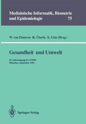 Gesundheit und Umwelt: 36. Jahrestagung der GMDS Mnchen, 15. - 18. September 1991 - Eimeren, Wilhelm van (Editor), and berla, Karl (Editor), and Ulm, Kurt (Editor)