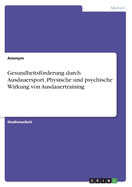 Gesundheitsfrderung durch Ausdauersport. Physische und psychische Wirkung von Ausdauertraining