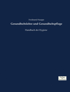 Gesundheitslehre und Gesundheitspflege: Handbuch der Hygiene