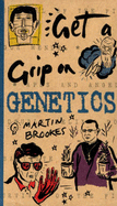 Get a Grip on Genetics - Brookes, Martin