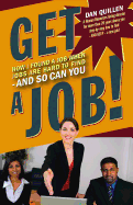 Get a Job!: How I Found a Job When Jobs Are Hard to Find - And So Can You