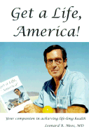 Get a Life, America!: Your Companion in Achieving Life-Long Health