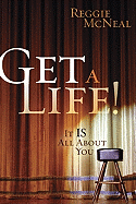 Get a Life!: It Is All about You - McNeal, Reggie