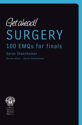 Get Ahead! Surgery: 100 Emqs for Finals - Shantikumar, Saran