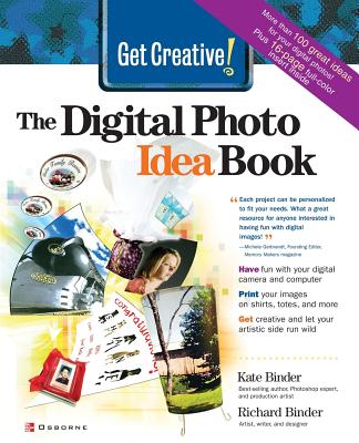 Get Creative!: The Digital Photo Idea Book - Binder, Kate (Conductor)