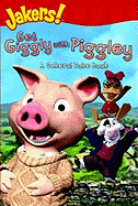 Get Giggly with Piggley: A Jakers! Joke Book