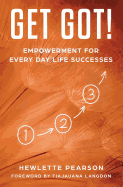 Get Got!: Empowerment for Every Day Life Successes