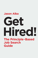 Get Hired!: The Principle-Based Job Search Guide
