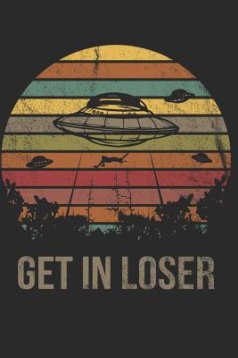 Get in Loser: Notebook Journal Handlettering Logbook 110 Pages Graph Paper 6 X 9 Record Books I UFO Journals I Alien Gifts I Alien Books - Designs, Maximus