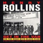Get in the Van: On the Road with Black Flag - Henry Rollins