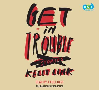 Get in Trouble: Stories - Link, Kelly, and Various (Read by)