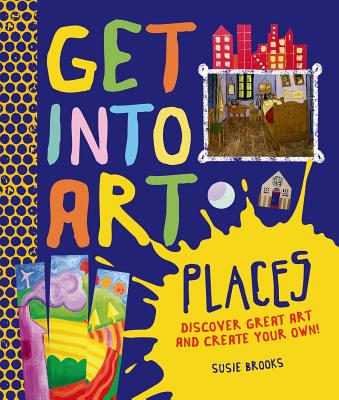 Get Into Art Places - Brooks, Susie