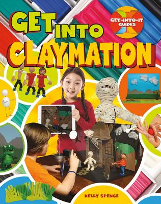 Get Into Claymation - Spence, Kelly