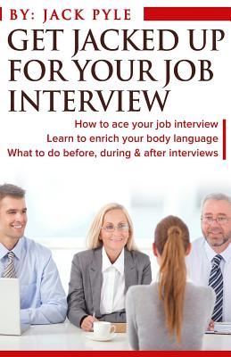 Get Jacked UP for Your Job Interview - Pyle, Jack