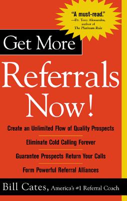 Get More Referrals Now! - Cates, Bill