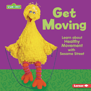 Get Moving: Learn about Healthy Movement with Sesame Street (R)