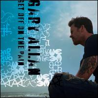 Get Off on the Pain [Deluxe Edition] - Gary Allan