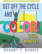 Get Off Our Cycles and COLOR Your Mindset!: The COLORING BOOK companion booklet for the best-selling self-improvement series, "GET OFF THE CYCLE And RUN!"
