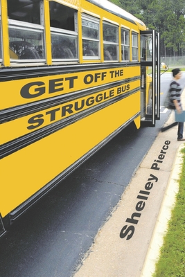 Get Off the Struggle Bus - Pierce, Shelley