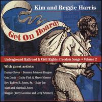 Get on Board: Underground Railroad and Civil War Songs, Vol. 2 - Kim & Reggie Harris