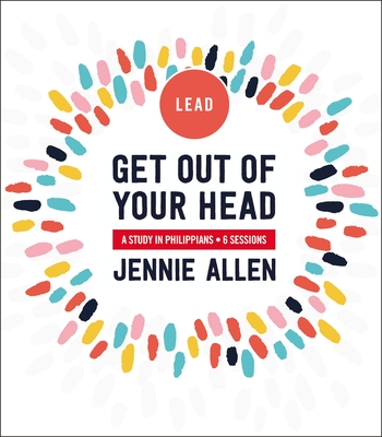 Get Out of Your Head Bible Study Leader's Guide: A Study in Philippians - Allen, Jennie