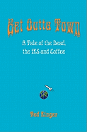 Get Outta Town: A Tale of the Dead, the IRS and Coffee