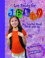 Get Ready for Jetty!: My Journal about ADHD and Me