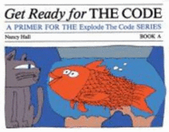 Get Ready for the Code: a Primer for the Explode the Code Series-Book a (Explode the Code, Book a)