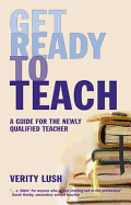 Get Ready to Teach: A Guide for the Newly Qualified Teacher (Nqt)