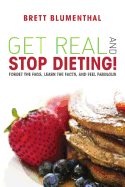 Get Real and Stop Dieting!