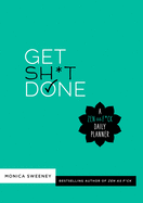 Get Sh*t Done: A Zen as F*ck Daily Planner