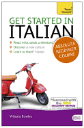 Get Started in Italian Absolute Beginner Course: (Book and Audio Support)