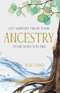 Get Support from Your Ancestry to Be Who You Are