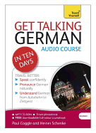 Get Talking German in Ten Days Beginner Audio Course: (Audio pack) The essential introduction to speaking and understanding