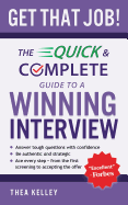 Get That Job: The Quick and Complete Guide to a Winning Interview