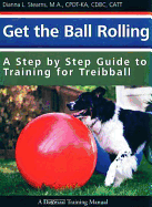 Get the Ball Rolling: A Step by Step Guide to Training for Treibball