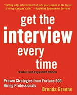 Get the Interview Every Time: Proven Strategies from Fortune 500 Hiring Professionals