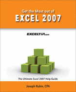 Get the Most Out of Excel 2007: The Ultimate Excel 2007 Help Guide - Rubin, Joseph